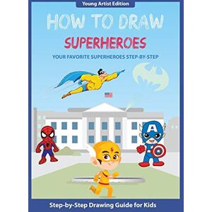 Media, Thomas How to Draw Superheroes: Easy Step-by-Step Guide How to Draw for Kids Media, Thomas How to Draw Superheroes: Easy Step-by-Step Guide How to Draw for Kids