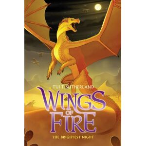 Sutherland, Tui T. The Brightest Night (Wings of Fire #5): Volume 5: 05 Sutherland, Tui T. The Brightest Night (Wings of Fire #5): Volume 5: 05