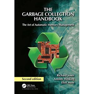 Jones, Richard The Garbage Collection Handbook: The Art of Automatic Memory Management Jones, Richard The Garbage Collection Handbook: The Art of Automatic Memory Management