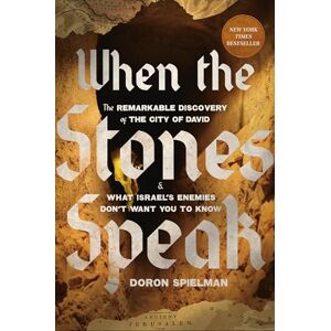 Spielman, Doron When the Stones Speak: The Remarkable Discovery of the City of David and What Israel's Enemies Don't Want You to Know Spielman, Doron When the Stones Speak: The Remarkable Discovery of the City of David and What Israel's Enemies Don't Want You to Know