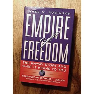 Robinson, James W. Empire of Freedom: The Amway Story and What It Means to You Robinson, James W. Empire of Freedom: The Amway Story and What It Means to You