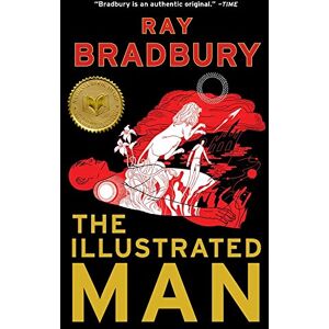 Bradbury, Ray The Illustrated Man Bradbury, Ray The Illustrated Man