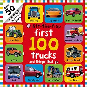 Priddy, Roger First 100 Lift-The-Flap: Trucks and Things That Go: Over 50 Fun Flaps to Lift and Learn Priddy, Roger First 100 Lift-The-Flap: Trucks and Things That Go: Over 50 Fun Flaps to Lift and Learn