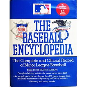 The Baseball Encyclopedia: The Complete and Official Record of Major League Baseball The Baseball Encyclopedia: The Complete and Official Record of Major League Baseball