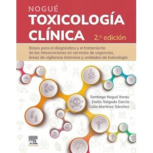 S. Nogué Xarau Nogué. Toxicología clínica. Bases para el diagnóstico y el tratamiento de las intoxicaciones en servicios de urgencias, áreas de vigilancia intensiva y unidades de toxicología (2ª ed.) S. Nogué Xarau Nogué. Toxicología clínica. Bases para el diagnóstico y el tratamiento de las intoxicaciones en servicios de urgencias, áreas de vigilancia intensiva y unidades de toxicología (2ª ed.)