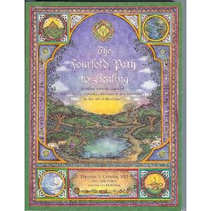 Cowan, Thomas S The Fourfold Path to Healing: Working with the Laws of Nutrition, Therapeutics, Movement and Meditation in the Art of Medicine Cowan, Thomas S The Fourfold Path to Healing: Working with the Laws of Nutrition, Therapeutics, Movement and Meditation in the Art of Medicine