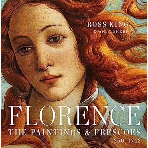 King, Ross Florence: The Paintings & Frescoes, 1250-1743 King, Ross Florence: The Paintings & Frescoes, 1250-1743