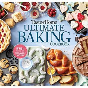 Taste of Home Ultimate Baking Cookbook: 575+ Recipes, Tips, Secrets and Hints for Baking Success Taste of Home Ultimate Baking Cookbook: 575+ Recipes, Tips, Secrets and Hints for Baking Success