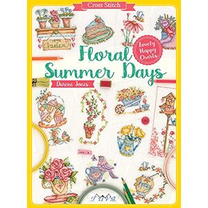 Jones, Durene Cross Stitch: Floral Summer Days Jones, Durene Cross Stitch: Floral Summer Days