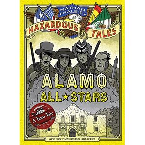 Hale, Nathan Alamo All-Stars (Nathan Hale's Hazardous Tales #6) Hale, Nathan Alamo All-Stars (Nathan Hale's Hazardous Tales #6)