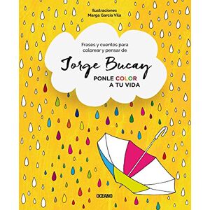 Bucay, Jorge Ponle color a tu vida. Frases y cuentos para colorear y pensar Bucay, Jorge Ponle color a tu vida. Frases y cuentos para colorear y pensar