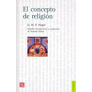 Hegel, Georg Wilhelm Friedrich El concepto de religión: 0 Hegel, Georg Wilhelm Friedrich El concepto de religión: 0