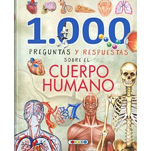 1000 PREGUNTAS Y RESPUESTAS SOBRE EL CUERPO HUMANO 1000 PREGUNTAS Y RESPUESTAS SOBRE EL CUERPO HUMANO