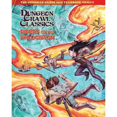 Goodman Games 2019 Yearbook Presents Riders on the Phlogiston Goodman Games 2019 Yearbook Presents Riders on the Phlogiston