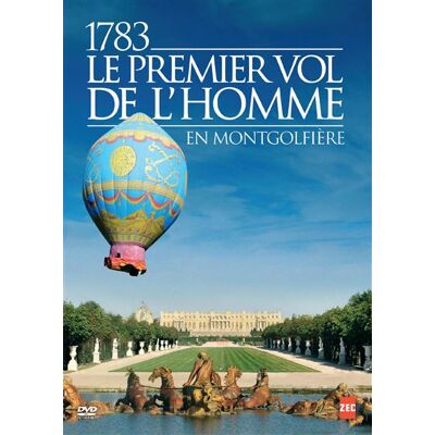 Zed 1783 Le Premier Vol De L Homme En Mongolfiere FR Zed 1783 Le Premier Vol De L Homme En Mongolfiere FR