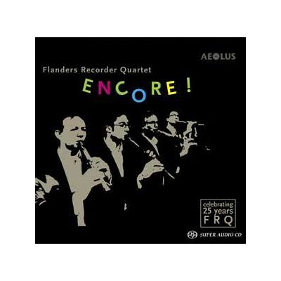 Aeolus Encore ! - Celebtrating 25 Years Flanders Recorder Quartet Aeolus Encore ! - Celebtrating 25 Years Flanders Recorder Quartet