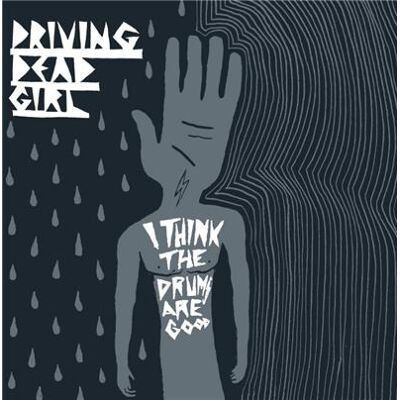 At Home I Think The Drums Are Good/lp - Driving Dead Girl At Home I Think The Drums Are Good/lp - Driving Dead Girl