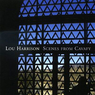 New World Harrison: Scenes From Cavafy - Lou Harrison New World Harrison: Scenes From Cavafy - Lou Harrison