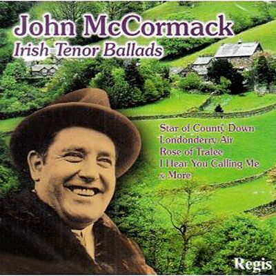 Regis Ballads Of The Irish Tenor - John Mccormack Regis Ballads Of The Irish Tenor - John Mccormack