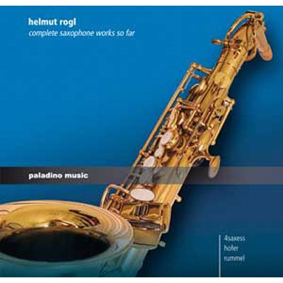 PALADONE Complete Saxophone Works So Far - Helmut Rogl PALADONE Complete Saxophone Works So Far - Helmut Rogl