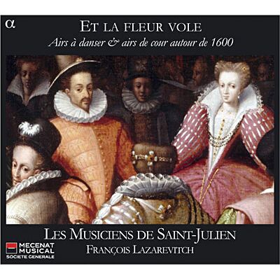 Alpha Et La Fleur Vole: Airs A Dancer Airs De Cours Autour De 1600 Alpha Et La Fleur Vole: Airs A Dancer Airs De Cours Autour De 1600