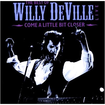 Eagle The Best Of Willy DeVille Live Eagle The Best Of Willy DeVille Live