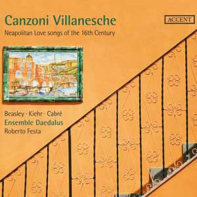 Accent Canzoni Villanesche - Neapolitanische Liebeslieder Des 16. Jahrhunderts Accent Canzoni Villanesche - Neapolitanische Liebeslieder Des 16. Jahrhunderts