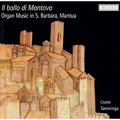 Accent Il Ballo Di Mantova-Organ Music In S.Barbara Accent Il Ballo Di Mantova-Organ Music In S.Barbara