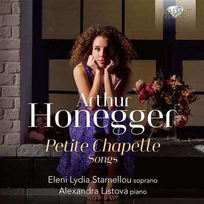 Brilliant Honegger: Petite Chapelle Songs - Arthur Honegger Brilliant Honegger: Petite Chapelle Songs - Arthur Honegger