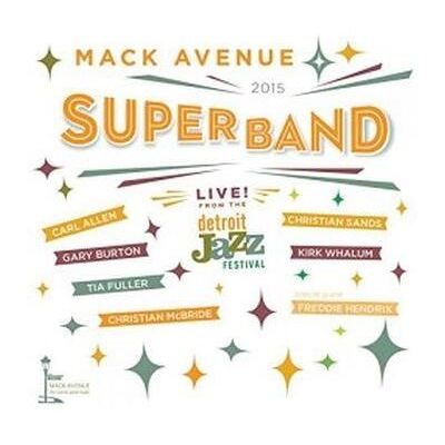 Import Live From The Detroit Jazz Festival 2015 - Mack Avenue Superband Import Live From The Detroit Jazz Festival 2015 - Mack Avenue Superband