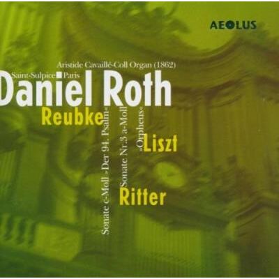 Aeolus Daniel Rothe joue Reubke, Lizst, Ritter Aeolus Daniel Rothe joue Reubke, Lizst, Ritter