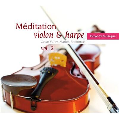 BAYARD Méditation violon et harpe - Volume 2 BAYARD Méditation violon et harpe - Volume 2