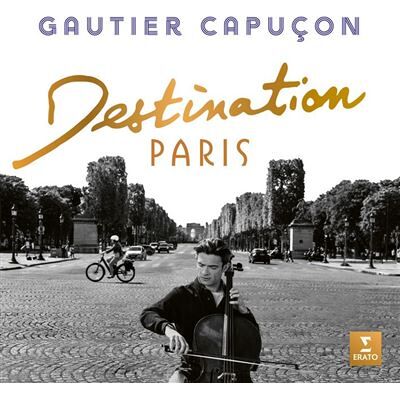 Erato Destination Paris - Gautier Capuçon Erato Destination Paris - Gautier Capuçon