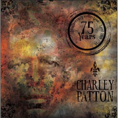 Proper Charley Patton-75 Years Anniversary Collection - Charley Patton Proper Charley Patton-75 Years Anniversary Collection - Charley Patton