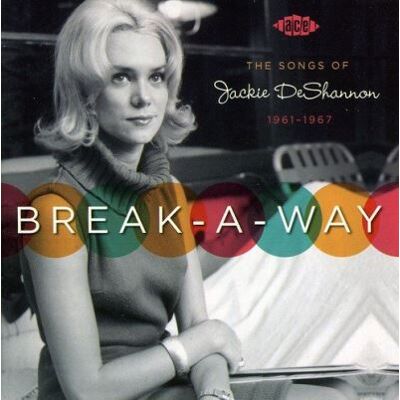 ACE Break-A-Way The Songs Of Jackie Deshannon 1961-67 ACE Break-A-Way The Songs Of Jackie Deshannon 1961-67