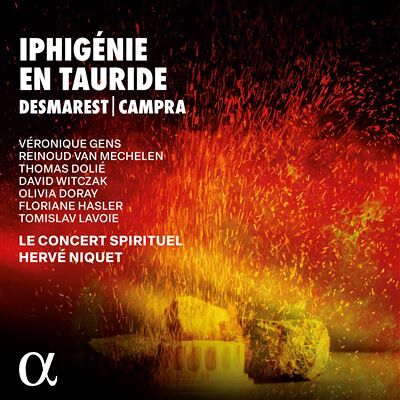Alpha DESMARETS & CAMPRA : IPHIGENIE EN TAURIDE Alpha DESMARETS & CAMPRA : IPHIGENIE EN TAURIDE