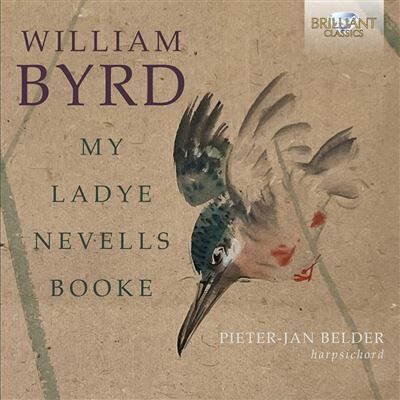 Brilliant Byrd: My Ladye Nevells Booke - William Byrd Brilliant Byrd: My Ladye Nevells Booke - William Byrd