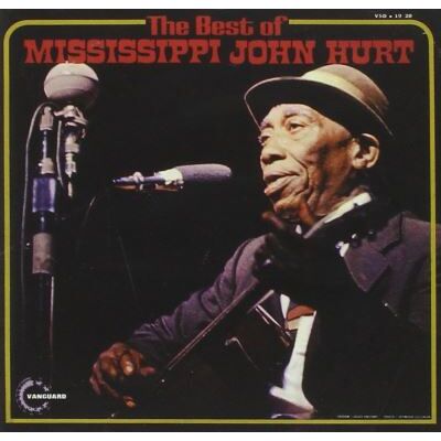 Vanguard The Best Of Mississippi John Hurt Vanguard The Best Of Mississippi John Hurt
