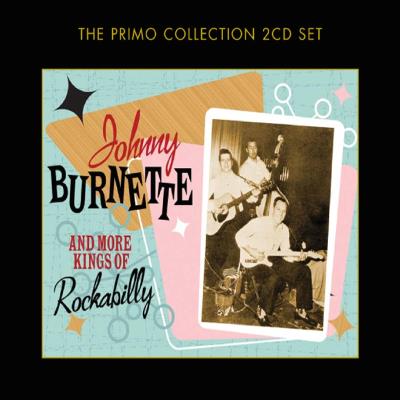 Proper Johnny Burnette & More Kings Of Rockabilly Proper Johnny Burnette & More Kings Of Rockabilly