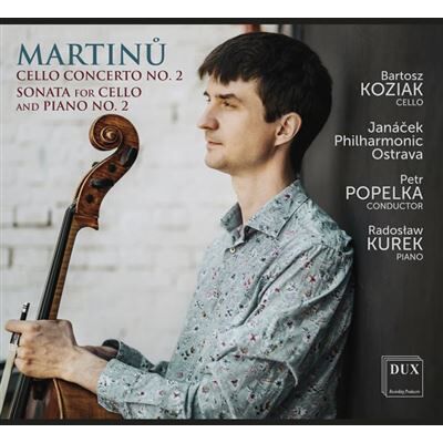 Dux Martinu: Cello Concerto No.2, H.304 &Amp; Cello Sonata Dux Martinu: Cello Concerto No.2, H.304 &Amp; Cello Sonata