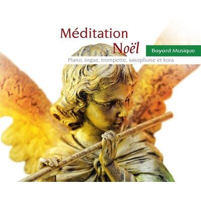BAYARD Méditation Noël - Musique Du Monde BAYARD Méditation Noël - Musique Du Monde