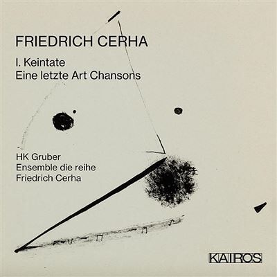 Kairos Friedrich Cerha: I. Keintate / Eine Letzte Art Cha Kairos Friedrich Cerha: I. Keintate / Eine Letzte Art Cha