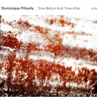 ECM Time Before And Time After - Dominique Pifarély ECM Time Before And Time After - Dominique Pifarély