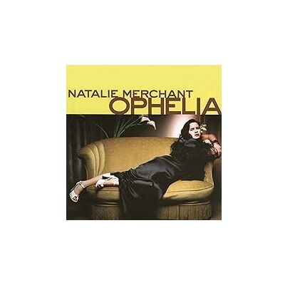 Elektra Ophelia - Natalie Merchant Elektra Ophelia - Natalie Merchant