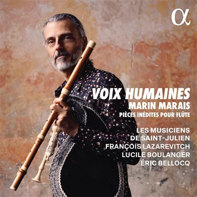 Alpha VOIX HUMAINES. MARAIS: PIECES INEDITES POUR FLUTE Alpha VOIX HUMAINES. MARAIS: PIECES INEDITES POUR FLUTE