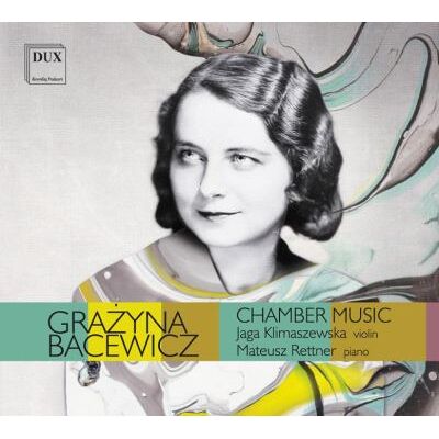 Dux Bacewicz Chamber Music - Grazyna Bacewicz Dux Bacewicz Chamber Music - Grazyna Bacewicz