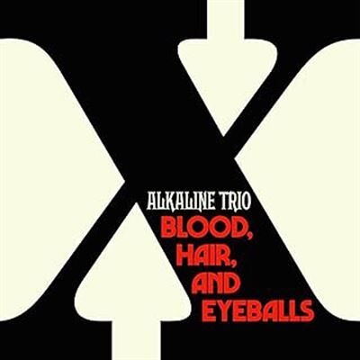 UNIVERSAL M CNT Blood, Hair And Eyeballs - Alkaline Trio UNIVERSAL M CNT Blood, Hair And Eyeballs - Alkaline Trio