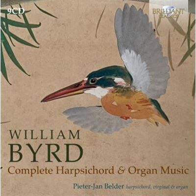 Brilliant BYRD: COMPLETE HARPSICHORD AND ORGAN MUSIC Brilliant BYRD: COMPLETE HARPSICHORD AND ORGAN MUSIC