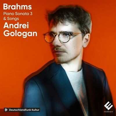 Evidence BRAHMS PIANO SONATA NO. 3 & SONGS Evidence BRAHMS PIANO SONATA NO. 3 & SONGS