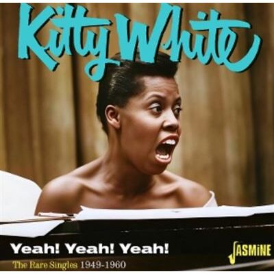 Jasmine Yeah! Yeah! Yeah! - The Rare Singles 1949-1960 - Kitty White Jasmine Yeah! Yeah! Yeah! - The Rare Singles 1949-1960 - Kitty White